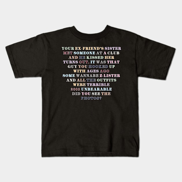 Your ex-friend's sister Kids T-Shirt by Likeable Design